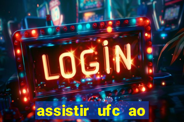 assistir ufc ao vivo futemax